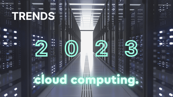 5 ICT-trends voor 2023 deel 1: Cloud Computing